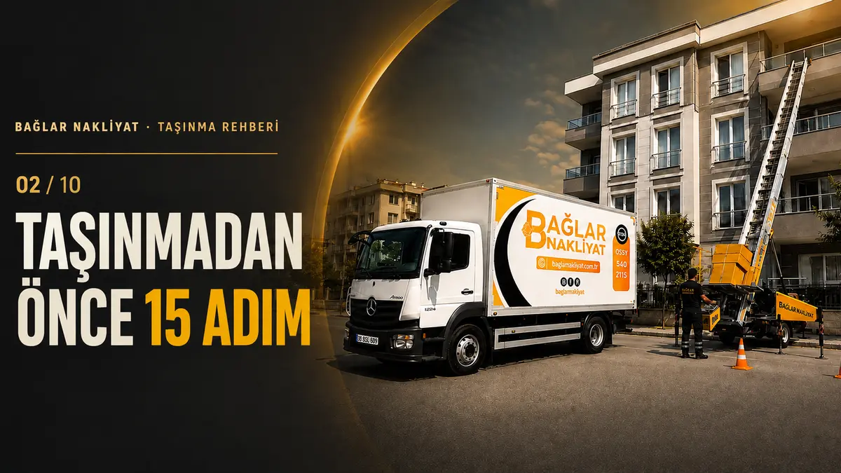 Bağlar Nakliyat kamyonu ve dış cephe asansörü — taşınmadan önce yapılması gerekenler