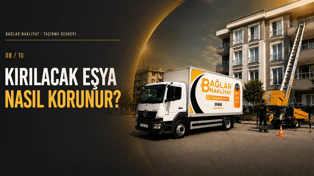 Bağlar Nakliyat kamyonu ve dış cephe asansörü — kırılacak eşya paketleme