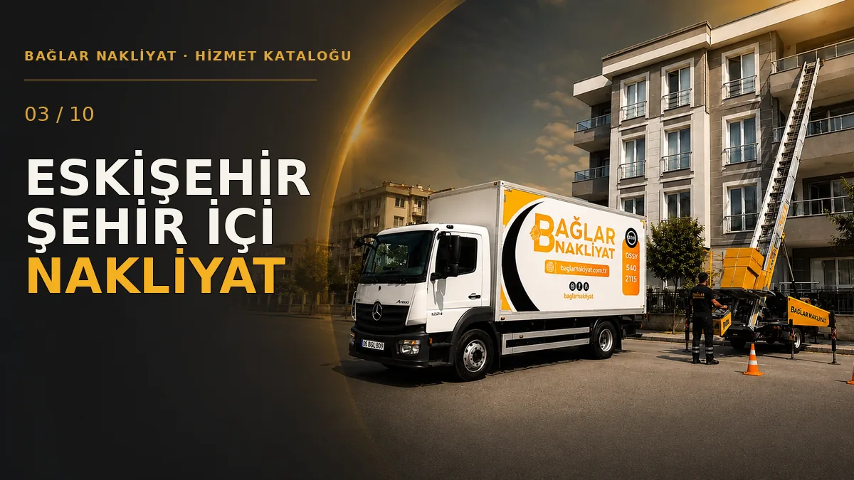 Eskişehir Şehir İçi Nakliyat Hizmeti — Bağlar Nakliyat hizmet kapağı